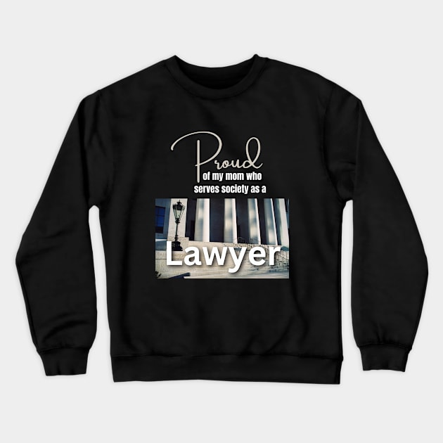 My Mom is a Lawyer Design Crewneck Sweatshirt by Clear Picture Leadership Designs